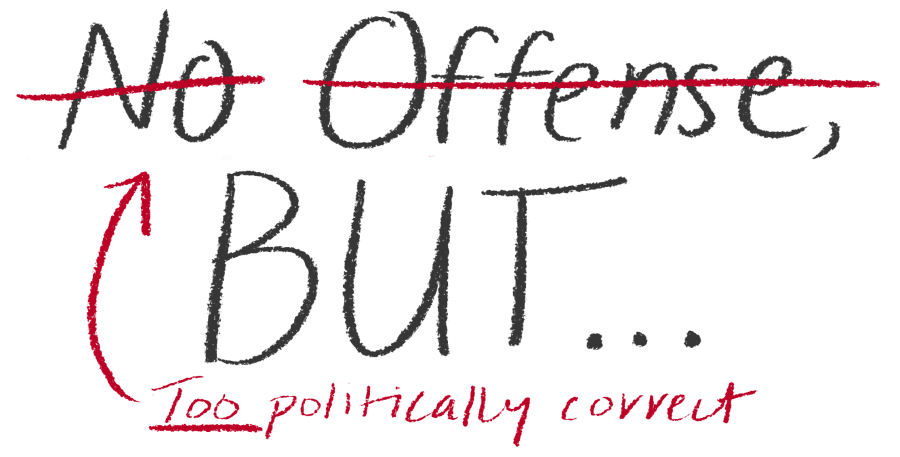 No offense, but: Examining our politically correct culture