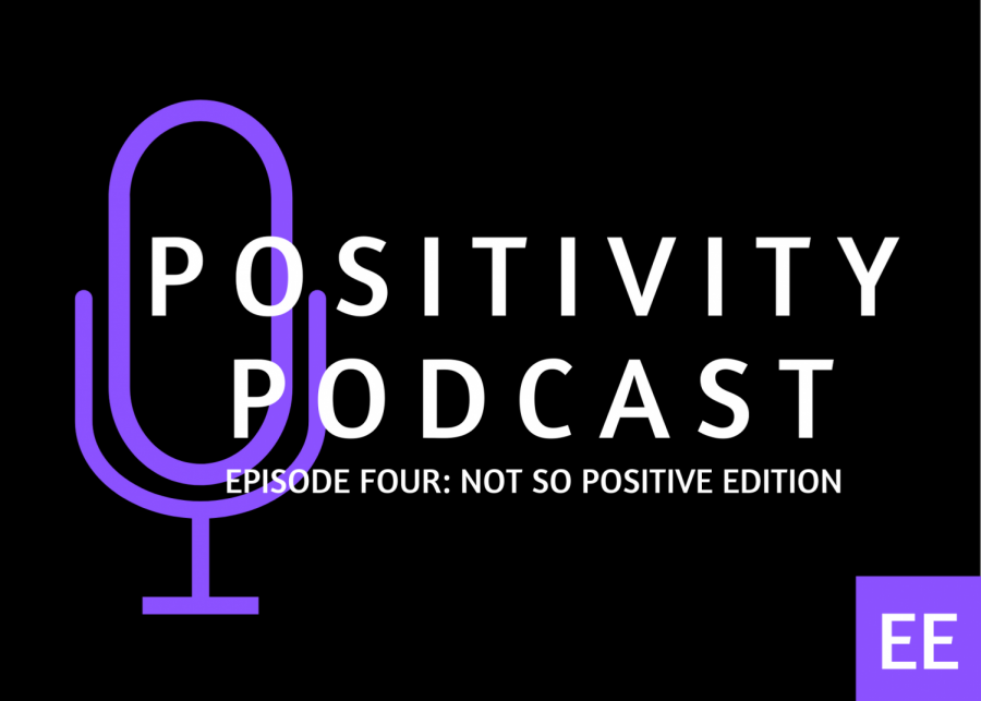 Positivity Podcast Ep. 4: Not so positive edition