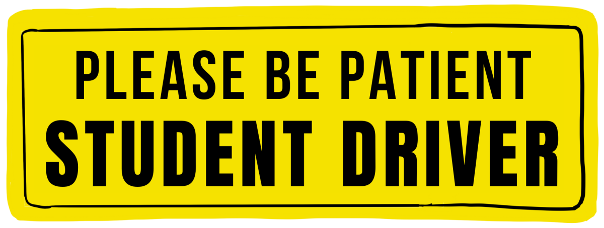 Please be patient, student driver